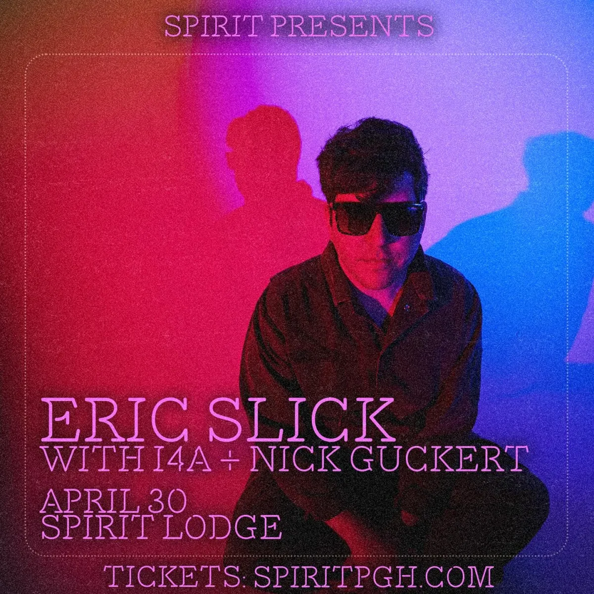 Spirit Presents: Eric Slick w/ I4A and Nick Guckert @ Spirit