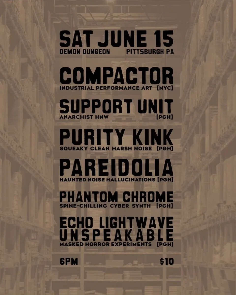 Compactor (NYC), Support Unit, Purity King, Pareidolia, Phantom Chrome, Echo Lightwave Unspeakable @ Demon Dungeon