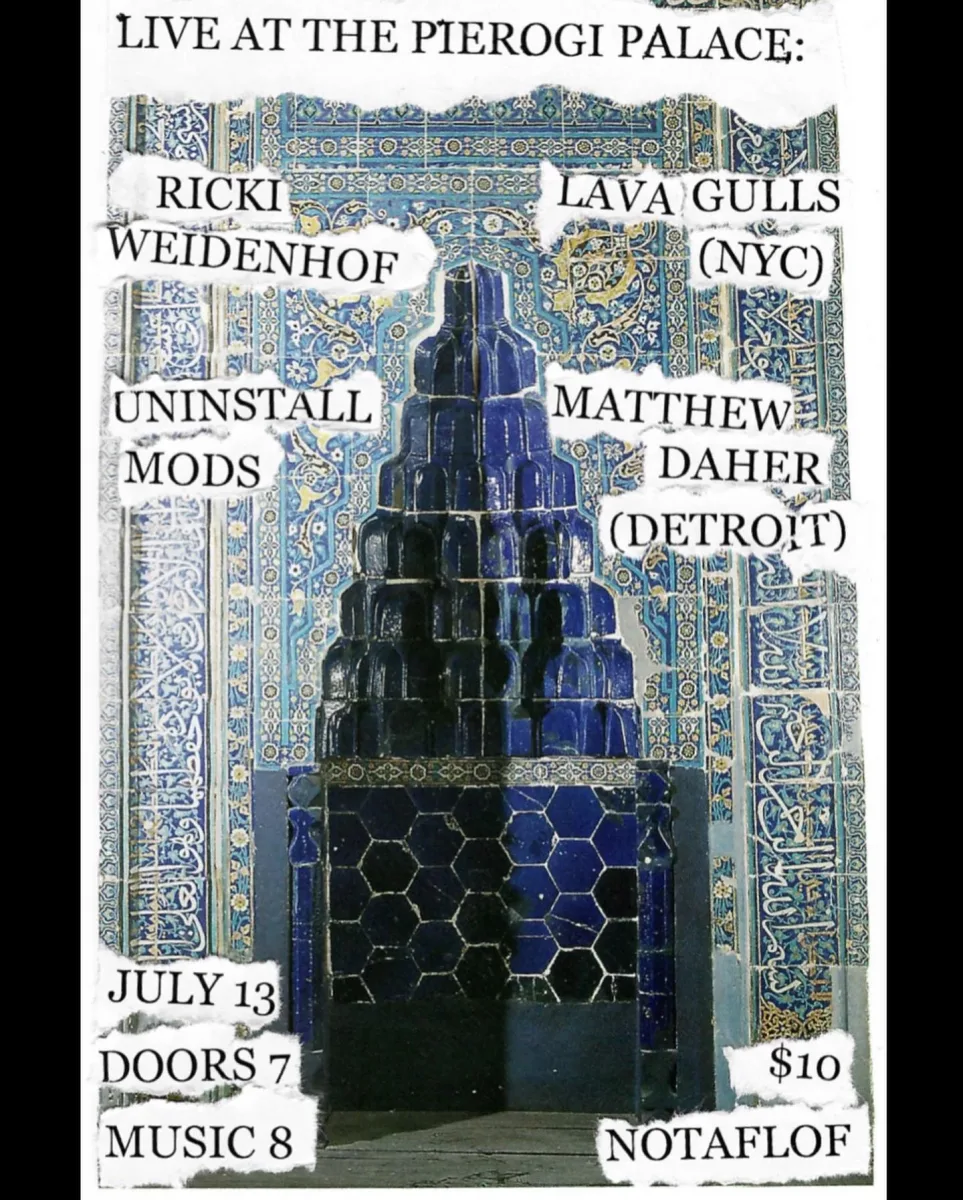 Lava Gulls (NYC), Matthew Daher (Detroit), Ricki Weidenhof, Uninstall Mods @ Pierogi Palace