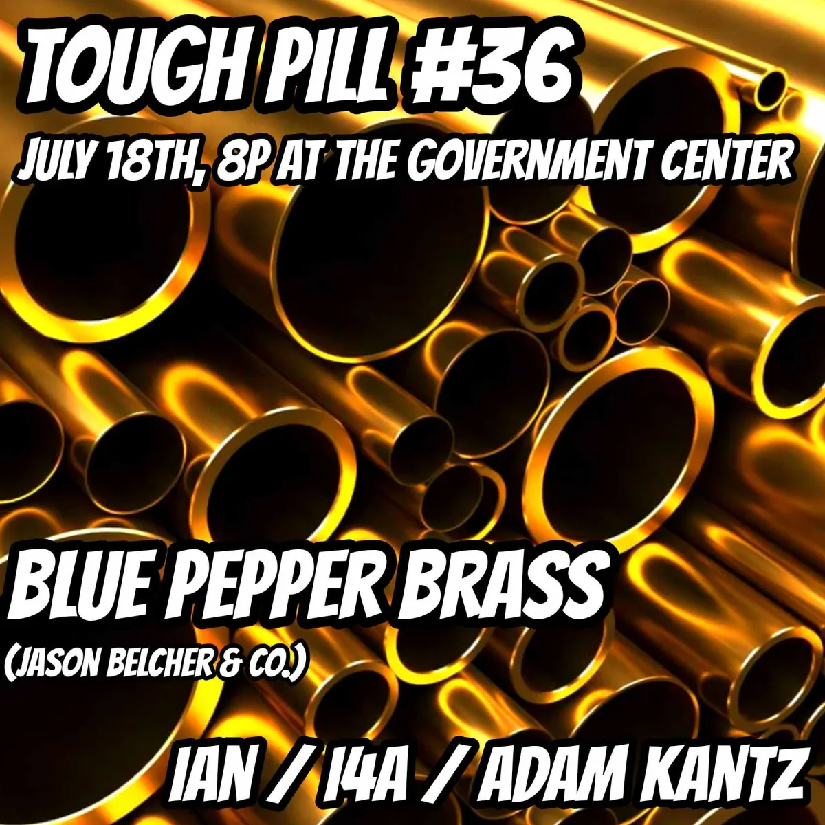 Tough Pill #36 at Government Center - Blue Pepper Brass, Ian / I4A / Kantz @ The Government Center