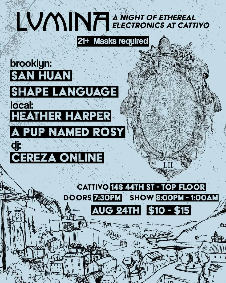 LUMINA w/ San Huan, Shape Language, Heather Harper, A Pup Named Rosy, Cereza Online @ Cattivo