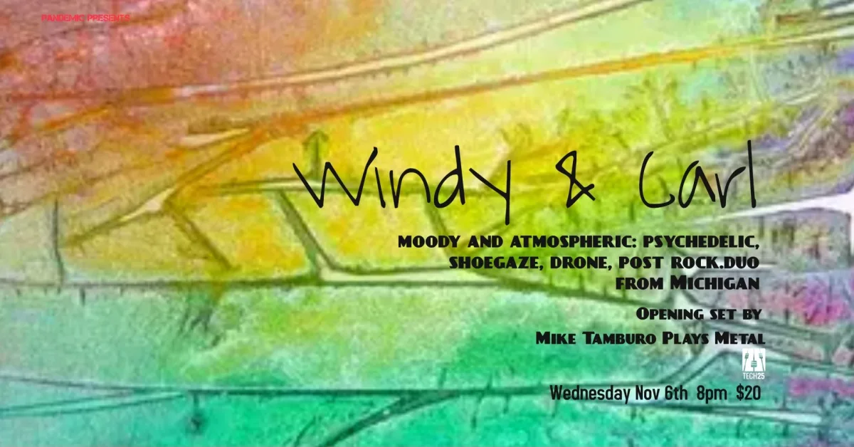 Windy & Carl w/ Mike Tamburo @ Tech 25