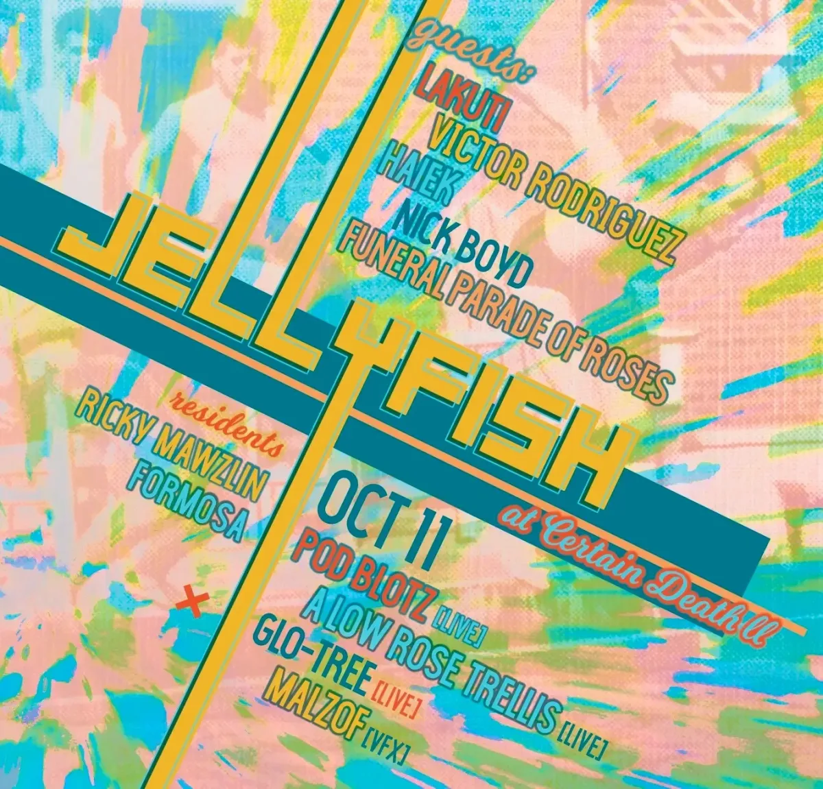 JELLYFISH w/ Lakuti, Victor Rodriguez, Haiek, Nick Boyd, Funeral Parade of Roses, Pod Blots, A Low Rose Trellis, Glo-Tree, Malzof @ Certain Death II