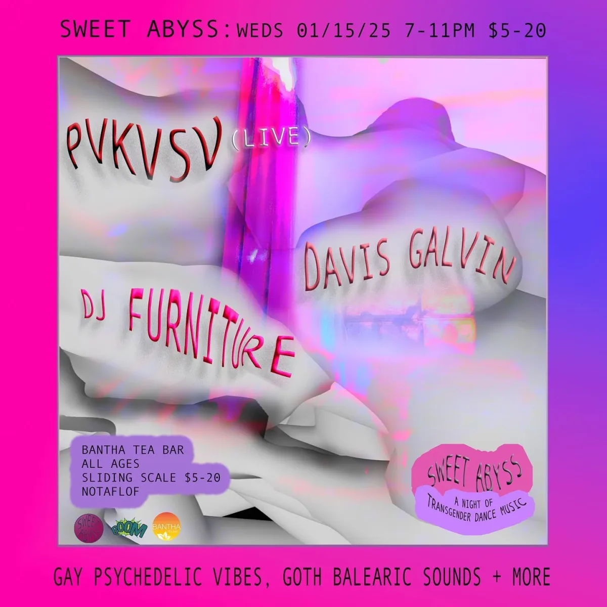 SWEET ABYSS w/ Pvkvsv (live), Davis Galvin, Dj Furniture @ Bantha Tea Bar