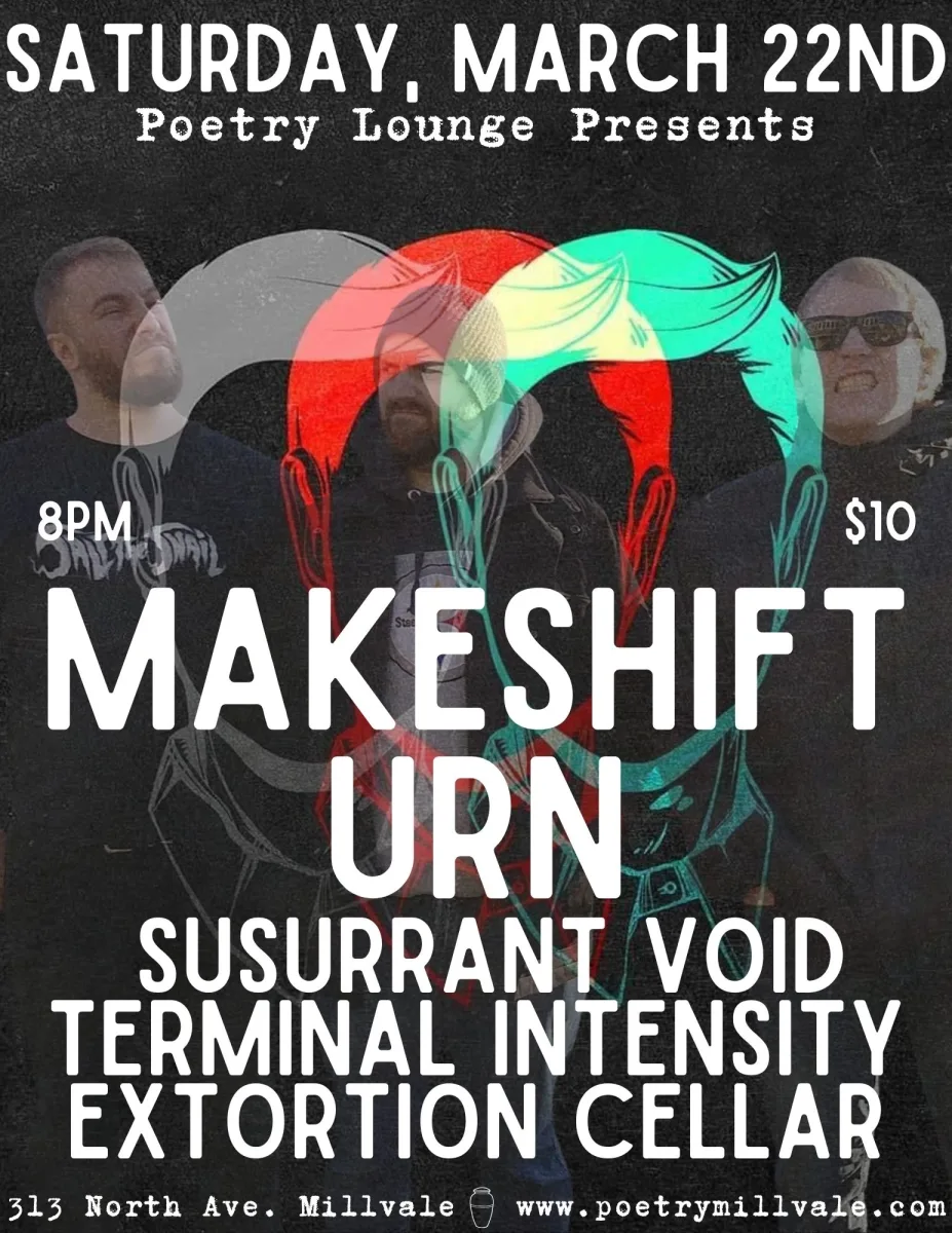 Makeshift Urn, Susurrant Void, Terminal Intensity, Extortion Cellar @ Poetry Lounge