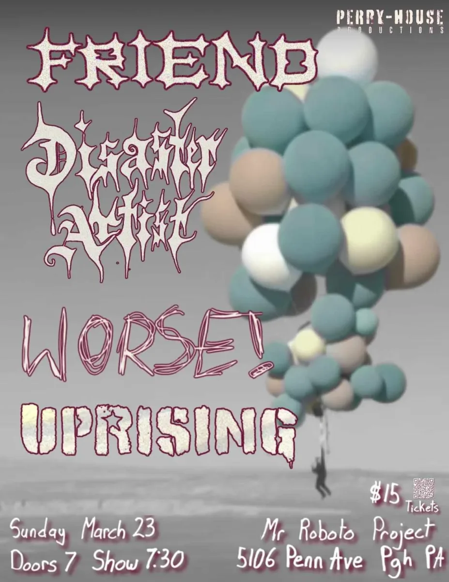 FRIEND / Disaster Artist / Uprising / Worse! @ Roboto @ Roboto Project