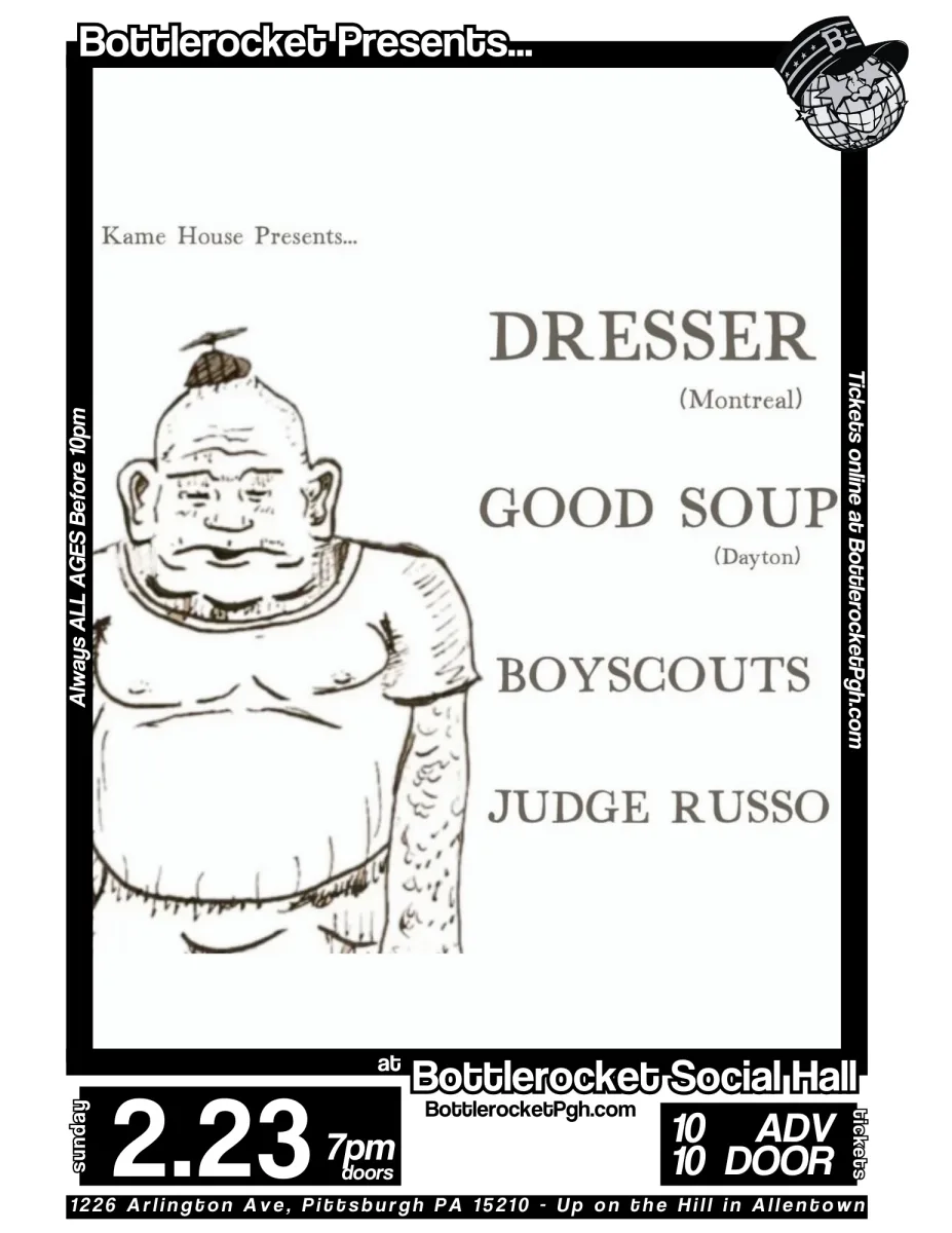 Dresser w/ Good Soup + Boyscouts + Judge Russo @ Bottlerocket Social Hall