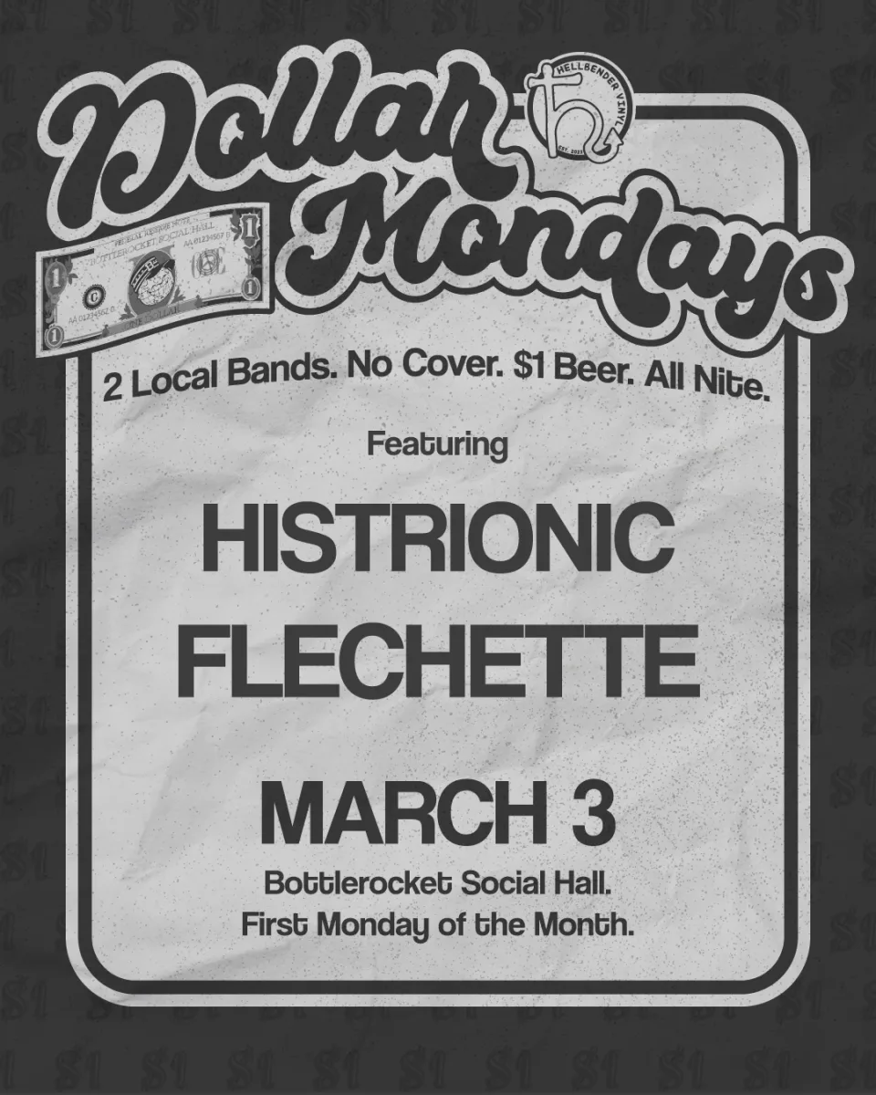 DOLLAR MONDAY (free show / $1 beer) feat. Histrionic + Flechette @ Bottlerocket Social Hall