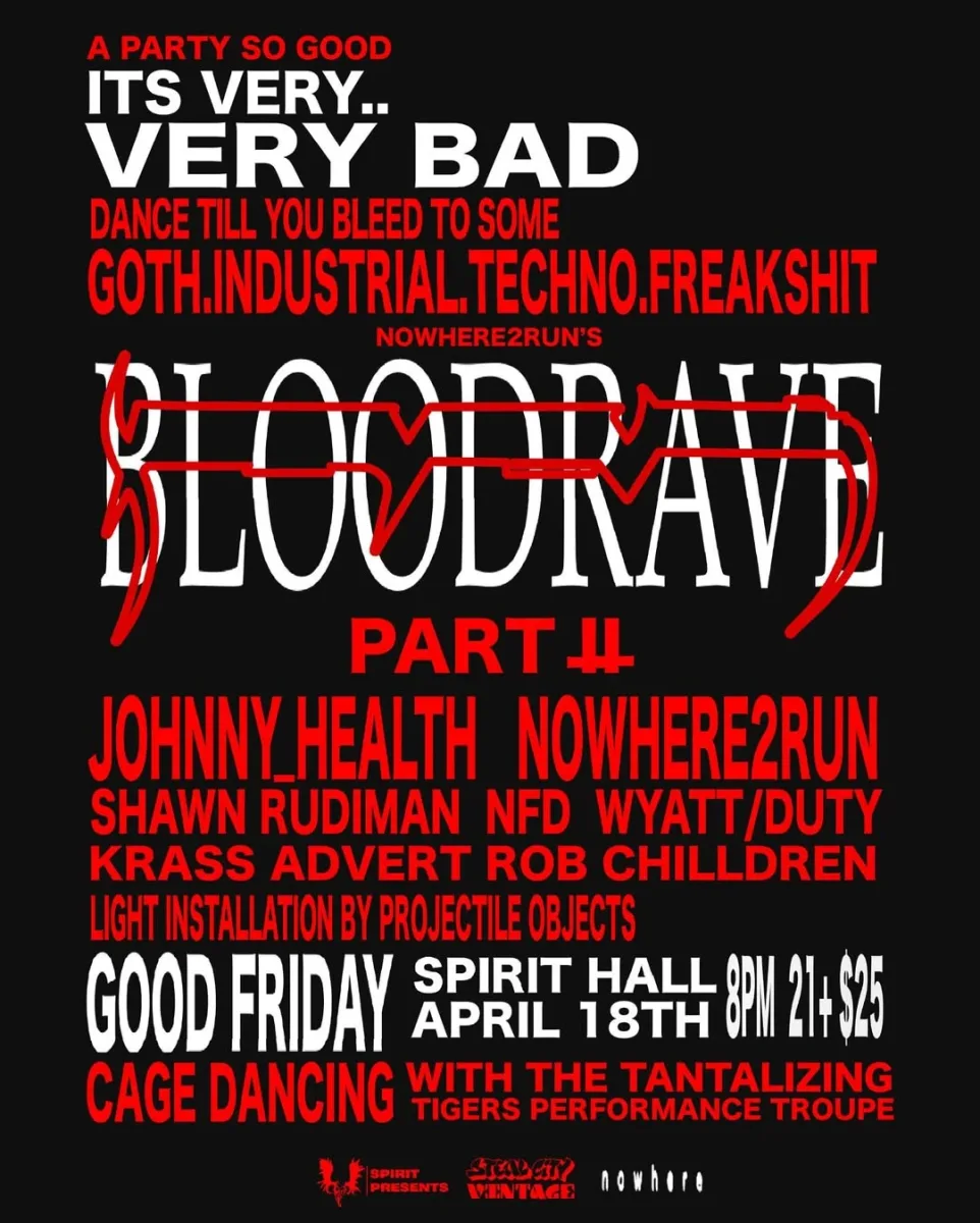 BLOODRAVE PART II w/ Johnny Health, Nowhere2Run, Shawn Rudiman @ Spirit