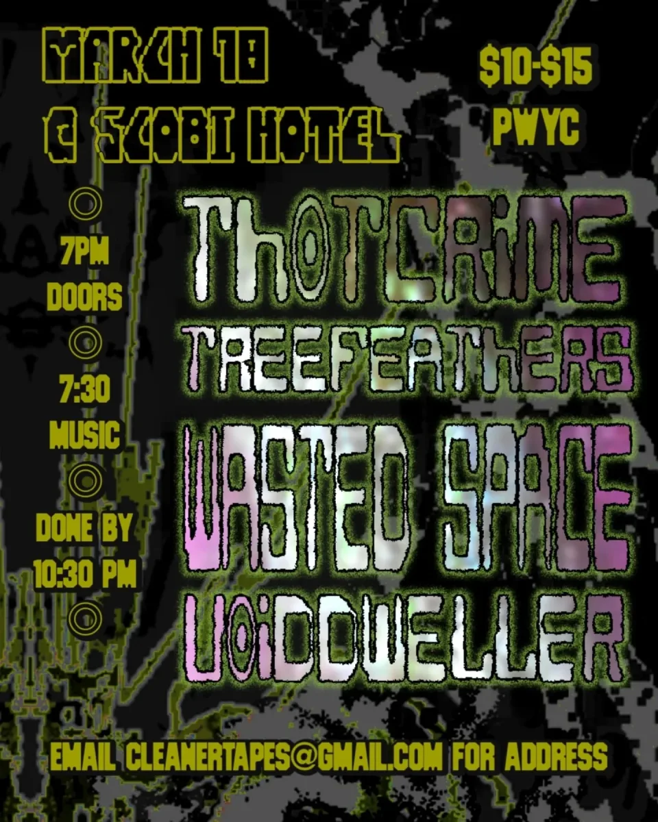 ThotCrime, Treefeathers, Wasted Space, Voiddweller @ Scobi Hotel