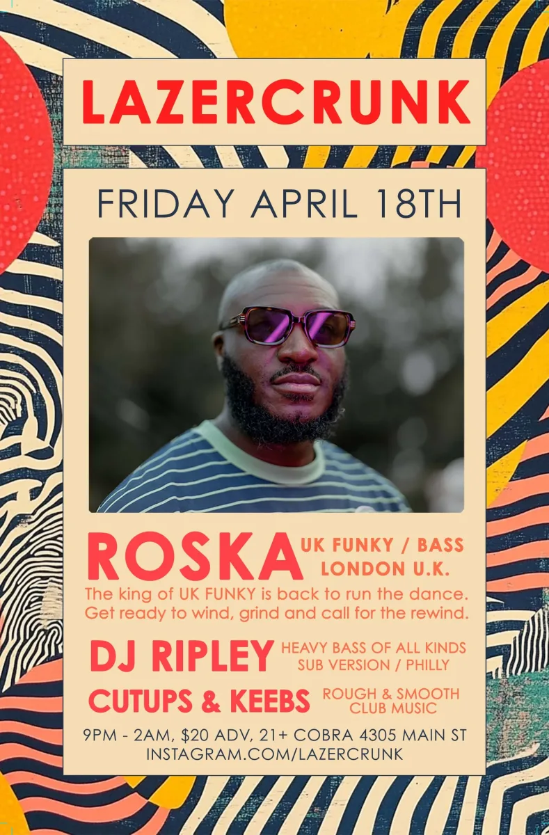 LAZERCRUNK w/ ROSKA (London, UK), dj Ripley (Philly), Cutups & Keebs @ Cobra