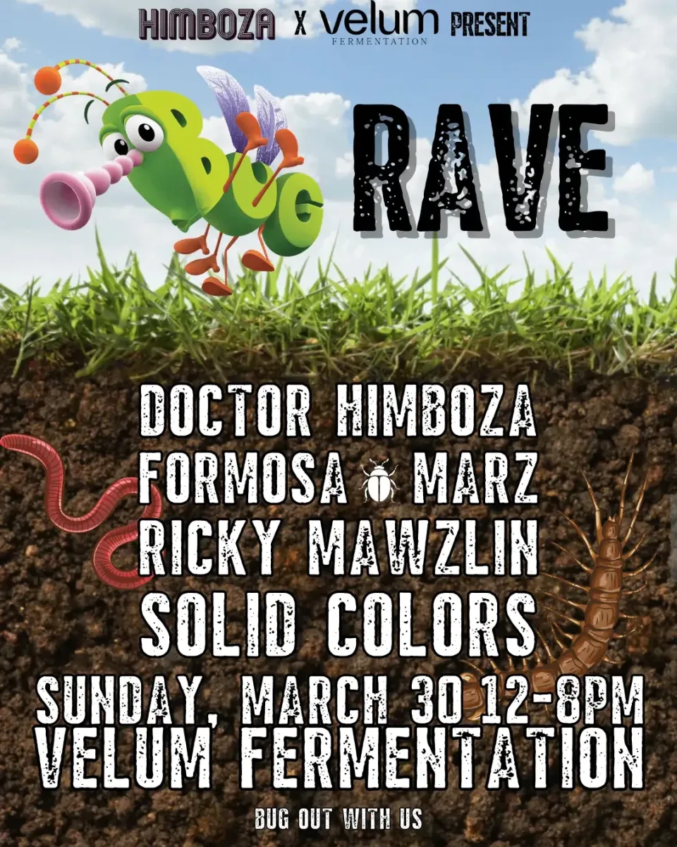 Bug Rave w/ Dr Himboaza, Formosa, Marz, RIcky Mawzlin, Solid Colors @ Velum
