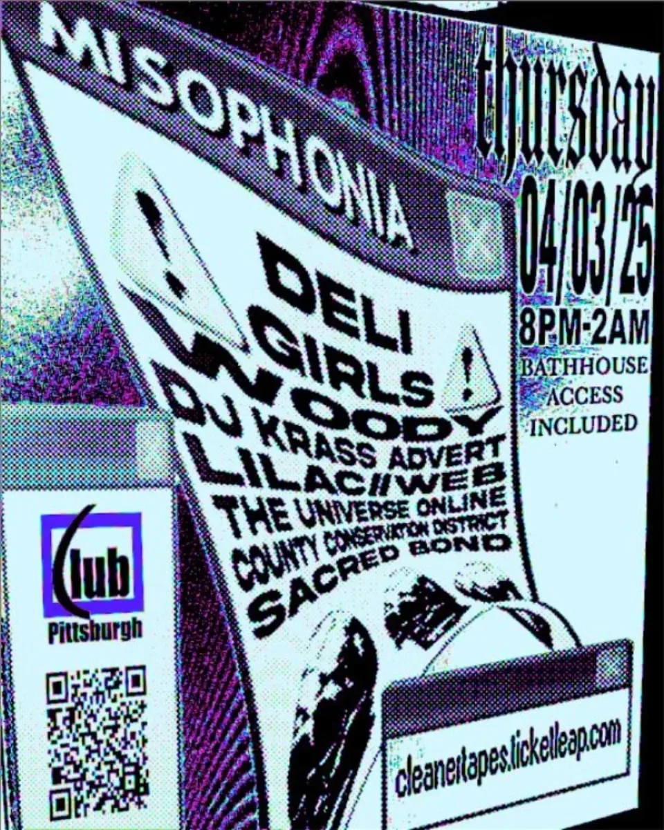 MISOPHONIA w/ Deli Girls, Woody, Krass Advert, Lilac//web, The Universe Online, County Conservation District, Sacred Bond @ Club Pittsburgh