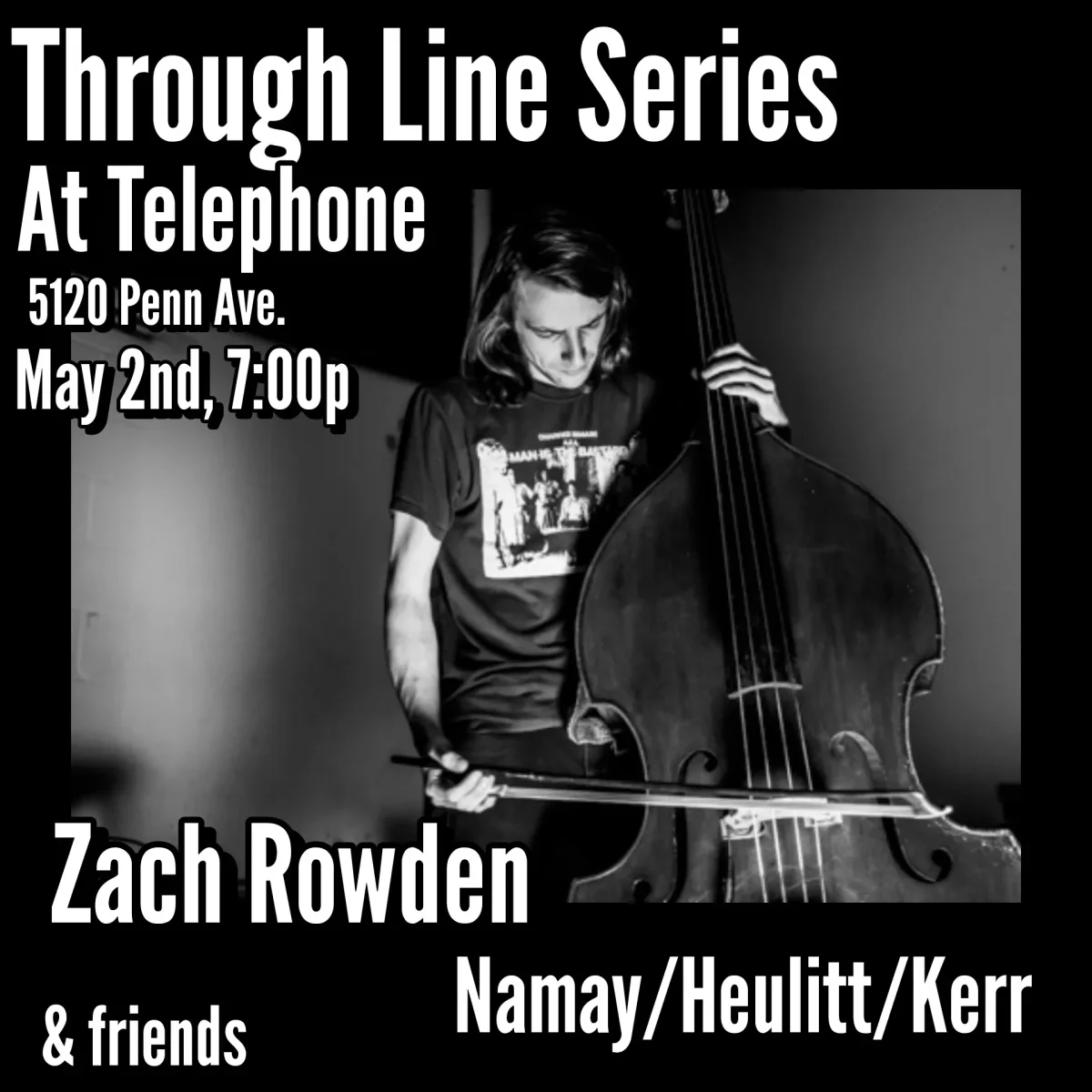 Through Line Series - Zach Rowden // namay/Heulitt/Kerr // & friends @ Telephone