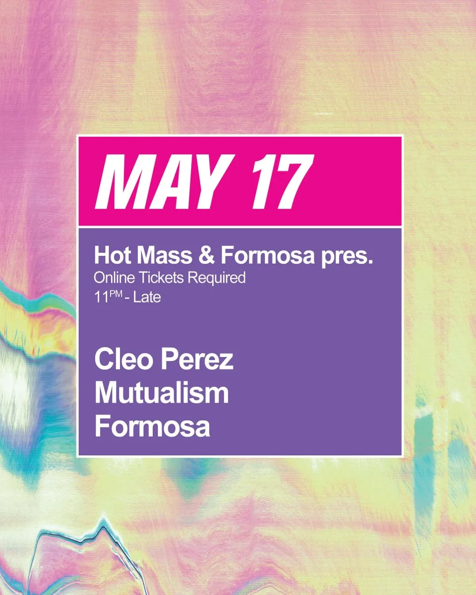 HOTMASS w/ Cleo Perez, Mutulaism, Formosa @ 