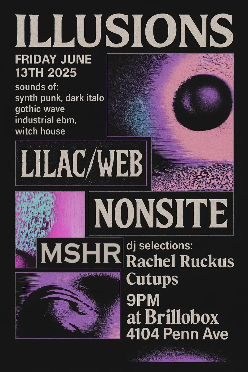 ILLUSIONS [dark dance party] w/ LILAC/WEB, NONSITE, Rachel Ruckus, Cutups @ Brillobox