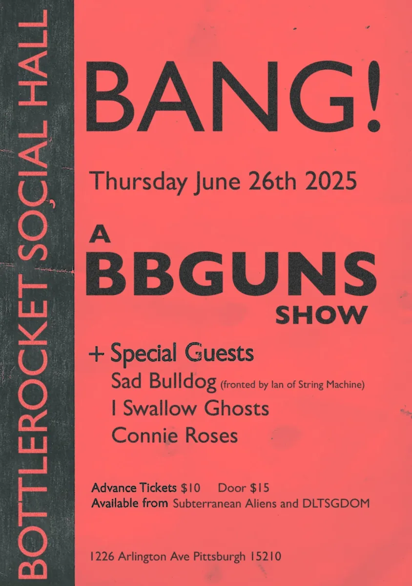 BANG! A BBGUNS Show @ Bottlerocket Social Hall