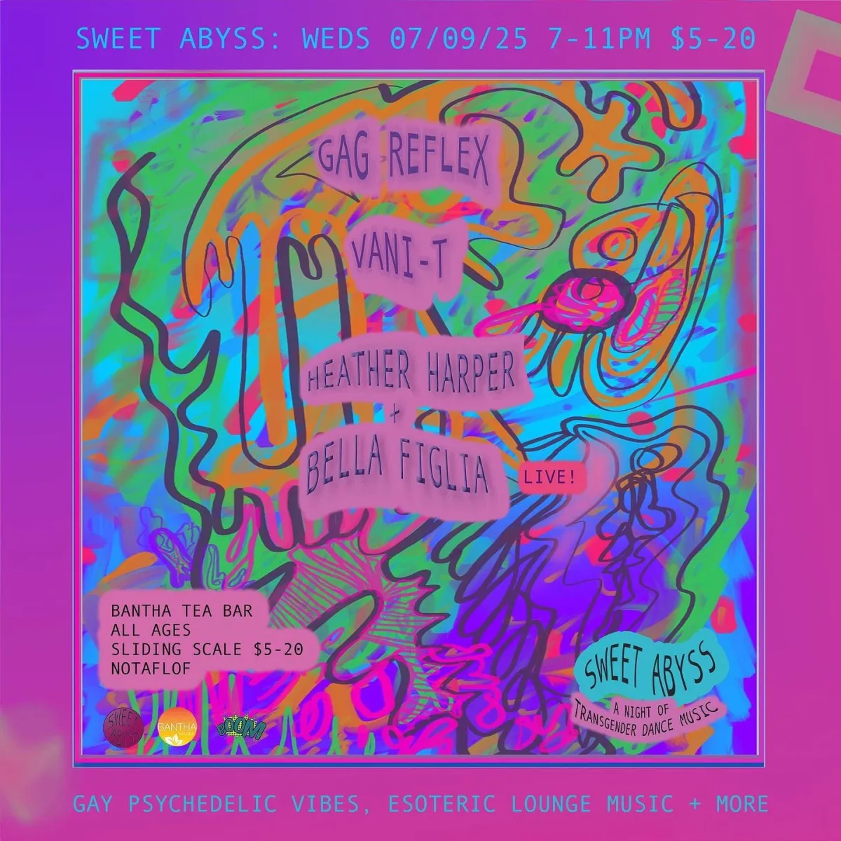 SWEET ABYSS w/ Gag Reflex, Vani-T, Heather Harper, Bella Figlia @ Bantha Tea Bar