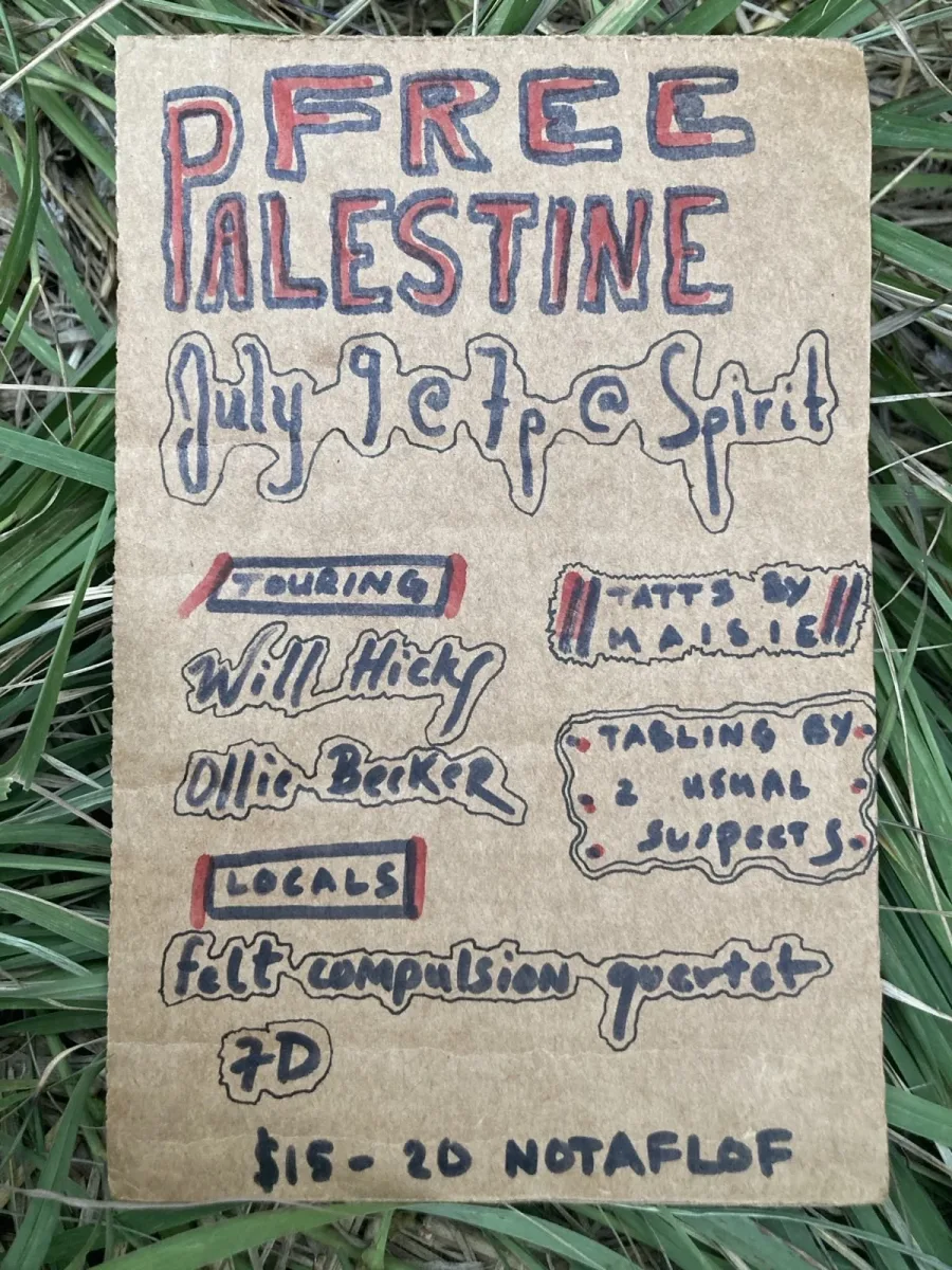 Palestine Solidarity Benefit w/ Will Hicks, Ollie Becker, 7D, Felt Compulsion Quartet @ Spirit