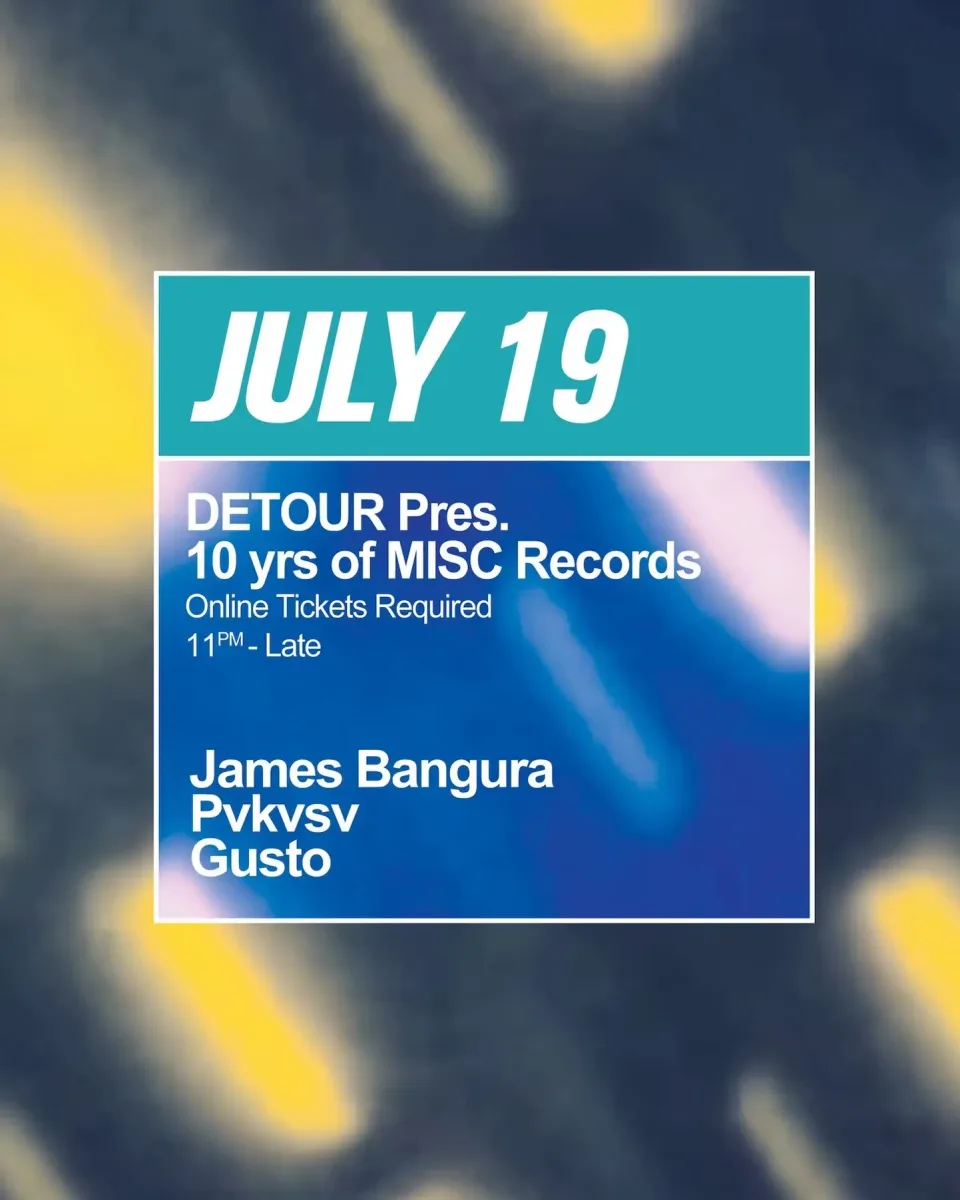 Detour pres: 10 years MISC party w/ James Bangura @ New Hot Mass