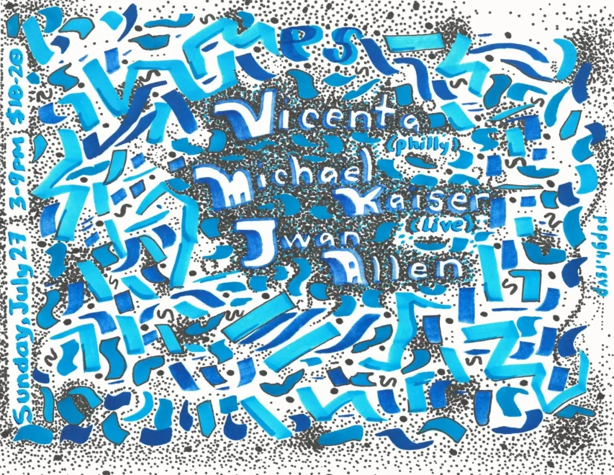 PS.PGH.HI w/ Vicenta, Michael Kaiser (live), Jwan Allen @ 
