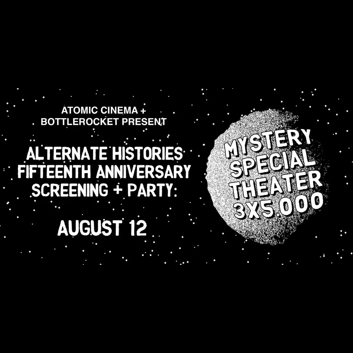 Alternate Histories Fifteen Anniversary: Mystery Special Theater @ Bottlerocket Social Hall