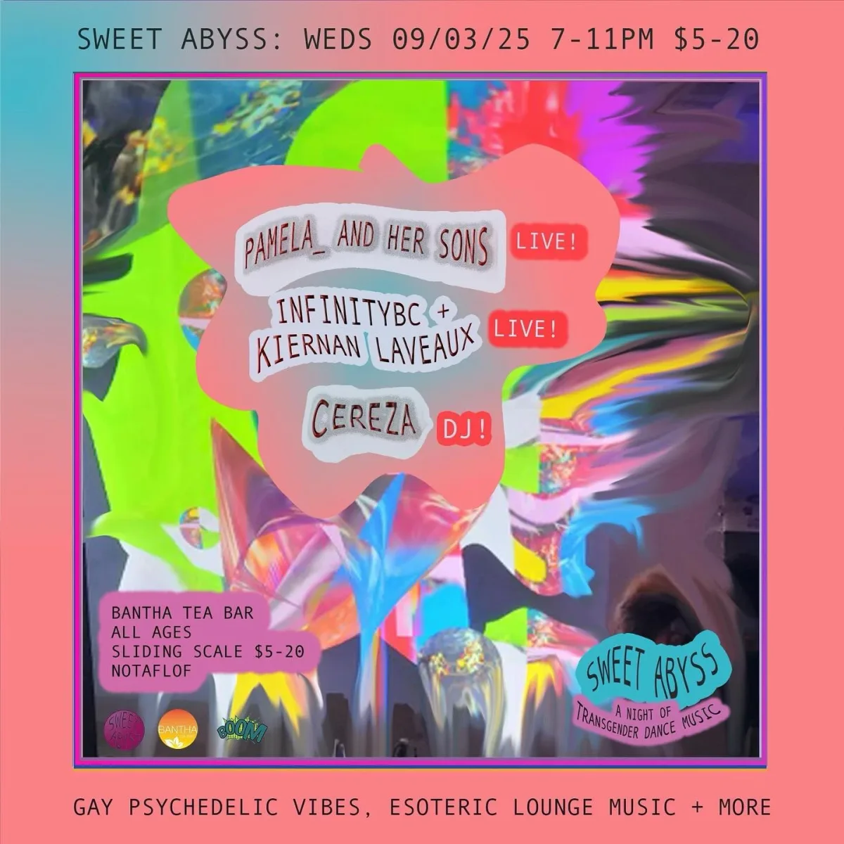 Sweet Abyss: Pamela And Her Sons, Infinitybc + Kiernan Laveaux, Cereza @ Bantha Tea Bar