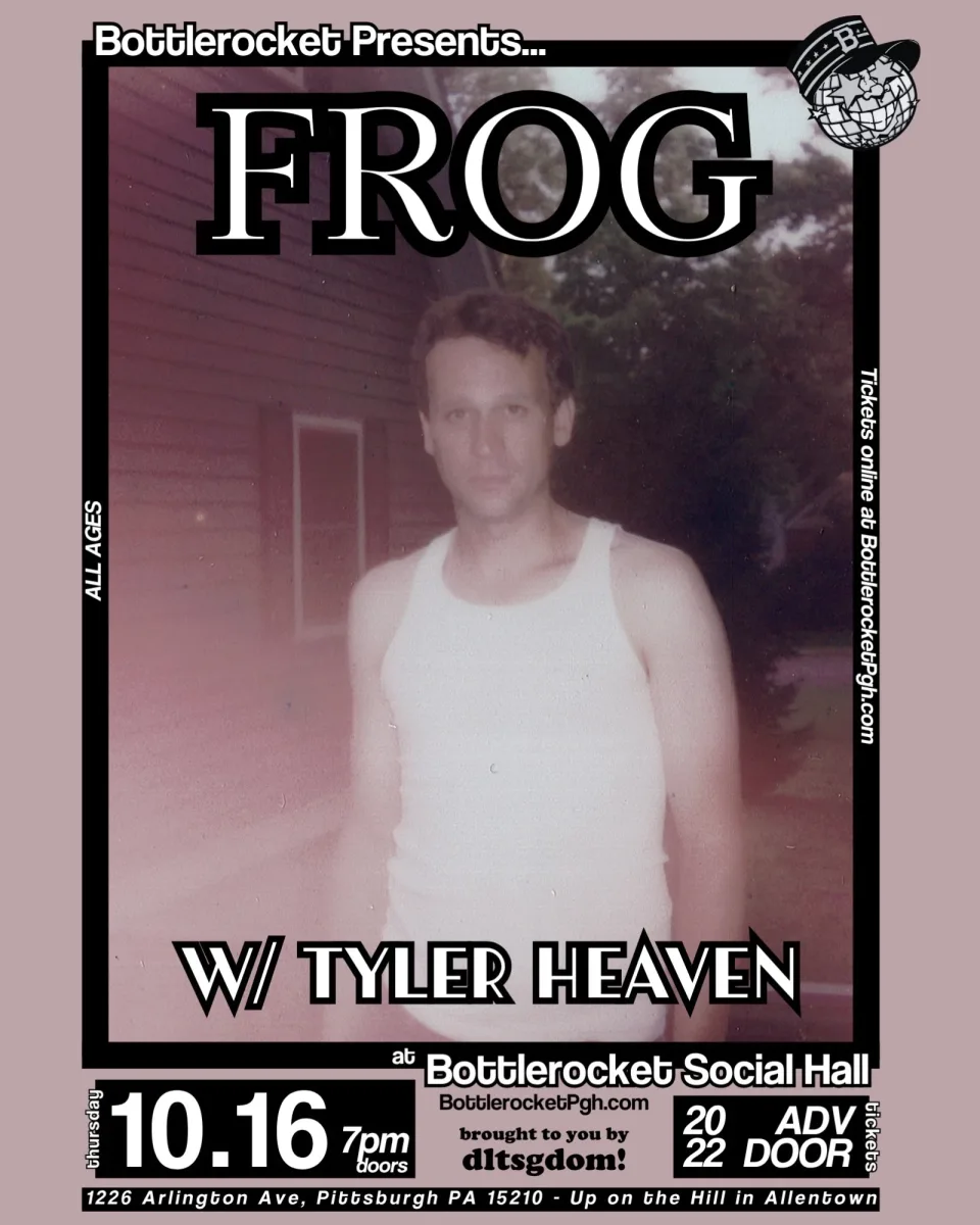 Frog w/ Tyler Heaven @ Bottlerocket Social Hall