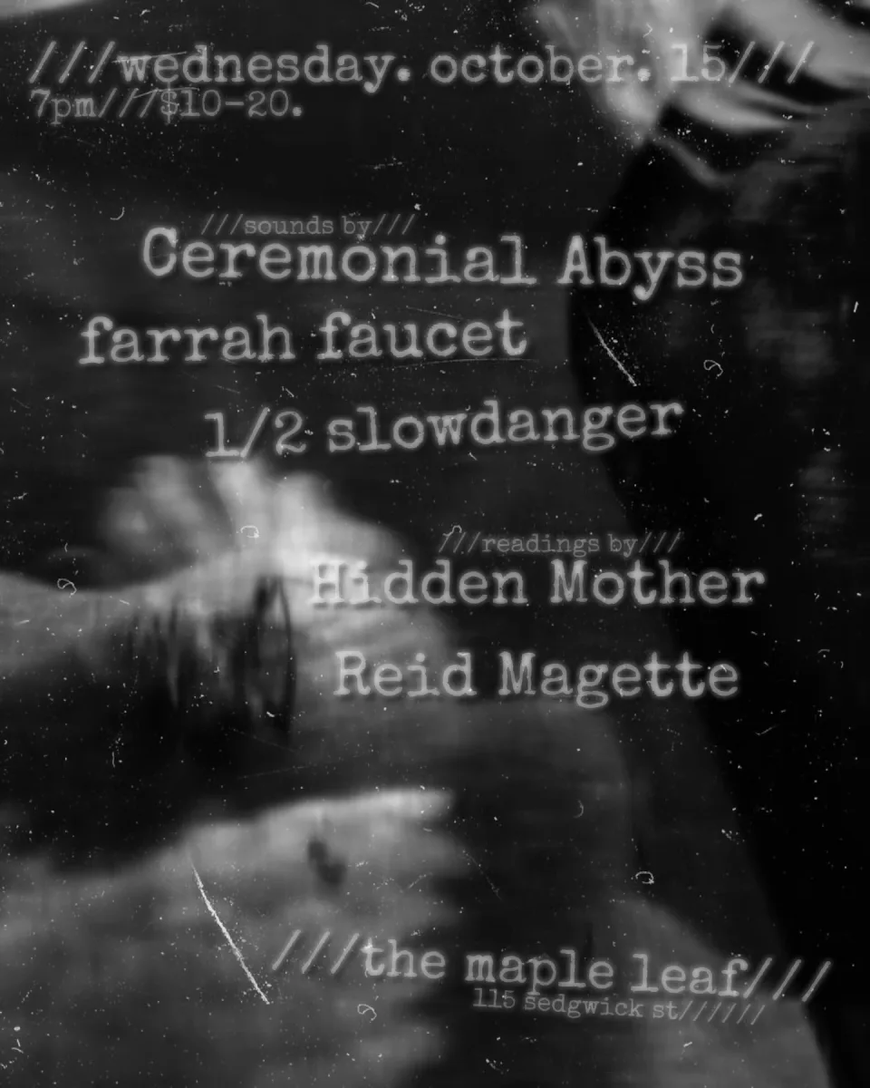 Ceremonial Abyss w/ 1/2 slowdanger, farrah faucet, Hidden Mother, Reid Magette @ Maple Leaf
