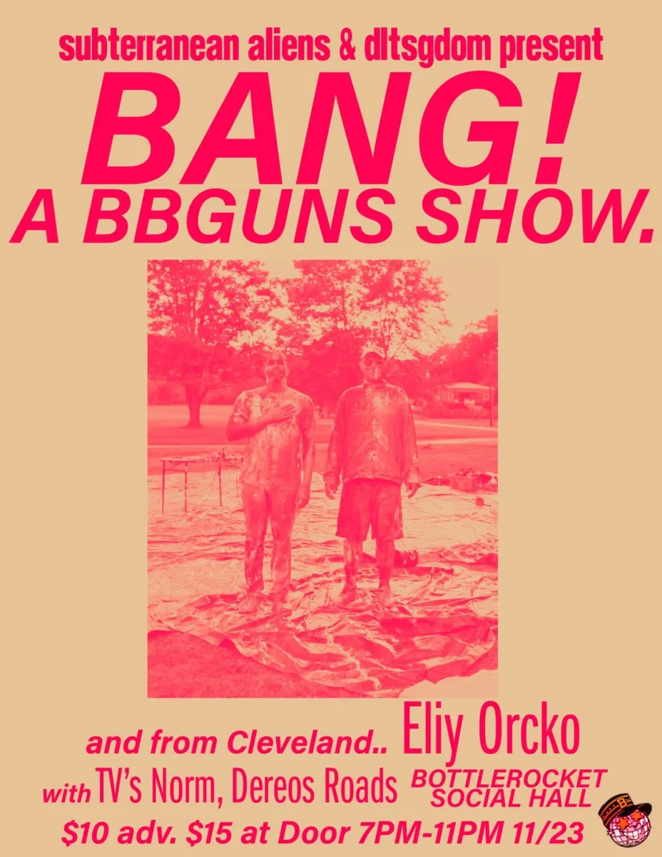 BANG! A BBGUNS Show @ Bottlerocket Social Hall