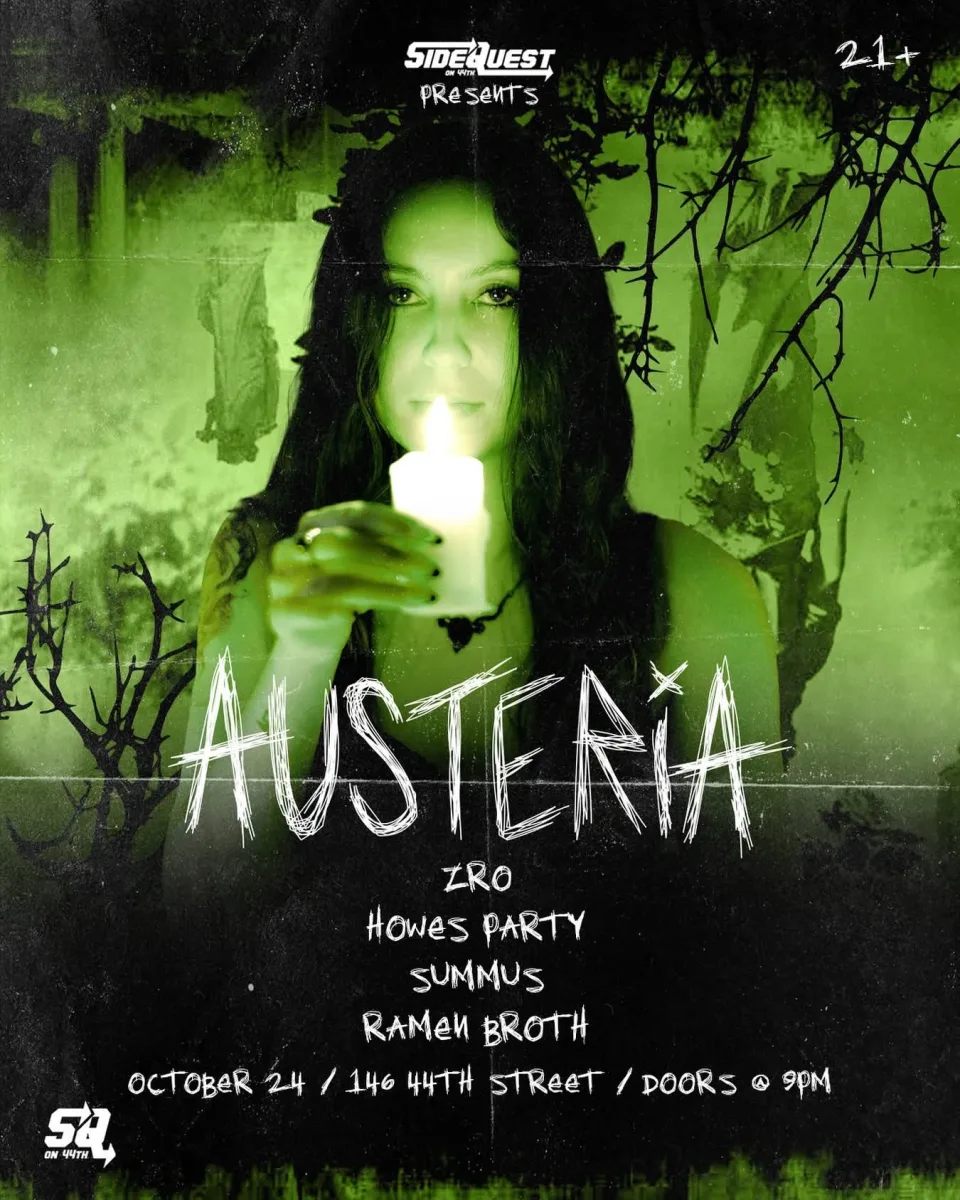 Austeria w/ Zro, Howes Party, Summus, and Ramen Broth @ Side Quest