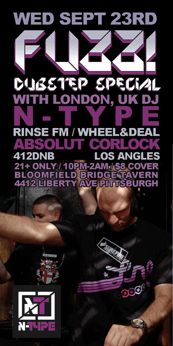  FUZZ! w/ N-TYPE (UK), ABSOLUT, CORLOCK @ Bloomfield Bridge Tavern