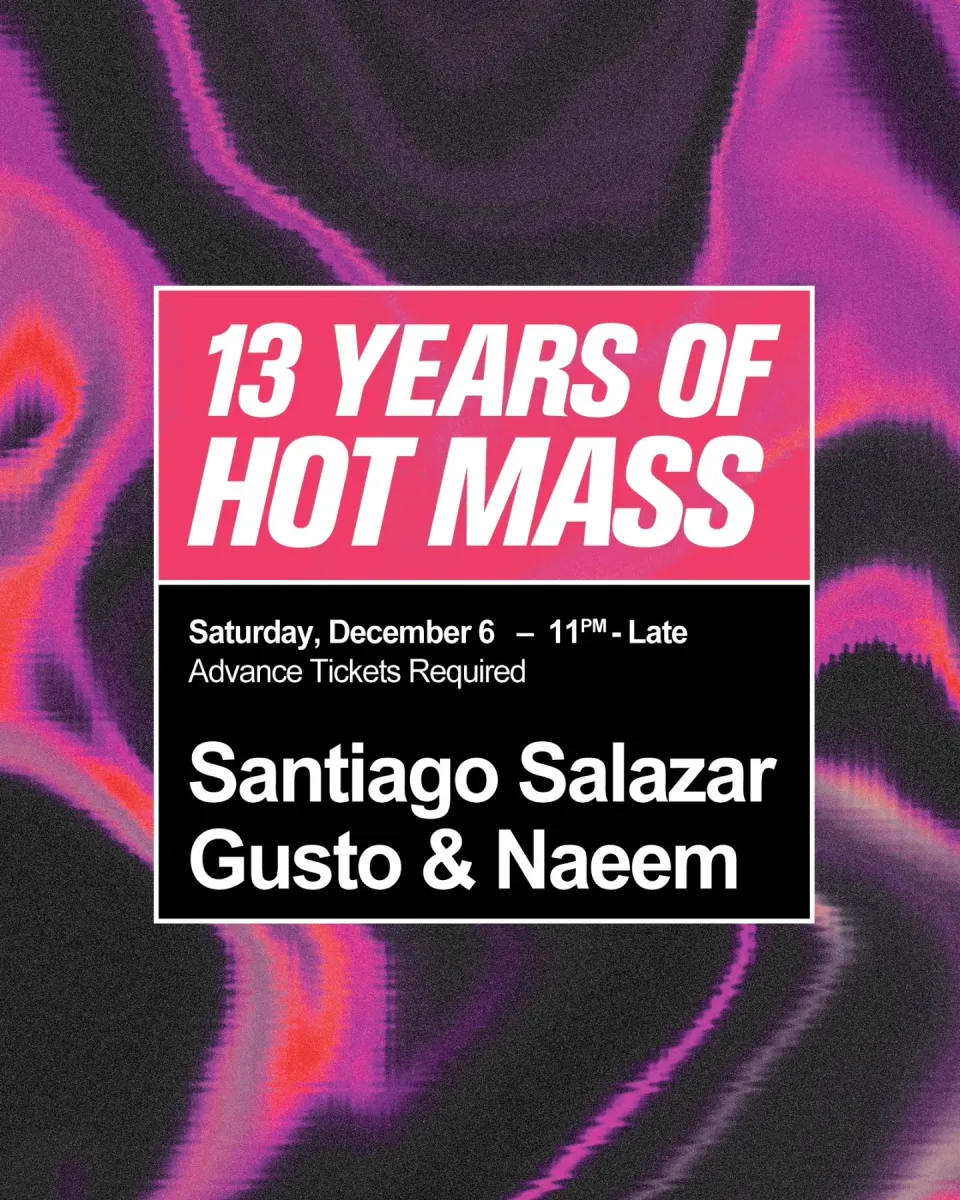 13 Years of Hot Mass: Santiago Salazar, Gusto & Naeem @ New Hot Mass