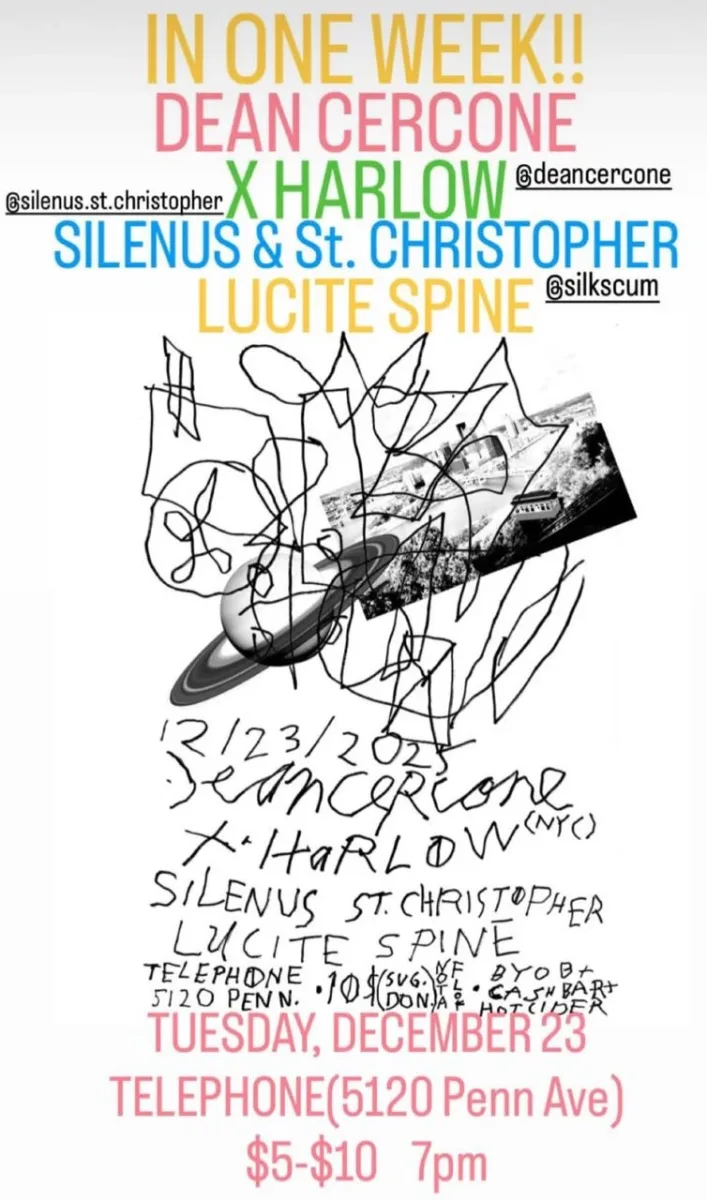 Dean Cercone / X Harlow / Silenus & St. Christopher / Lucite Spine @ Telephone