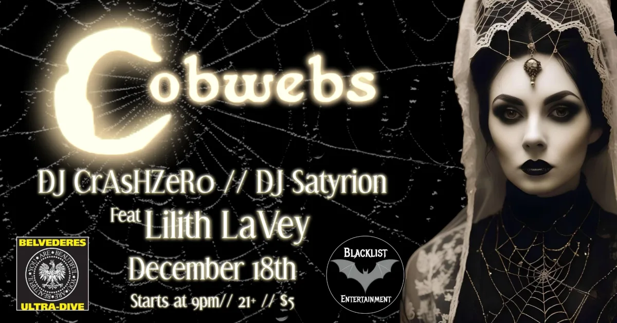 Cobwebs ft. Lilith LaVey, DJ CrAsHZeRo, DJ Satyri0n @ Belvederes