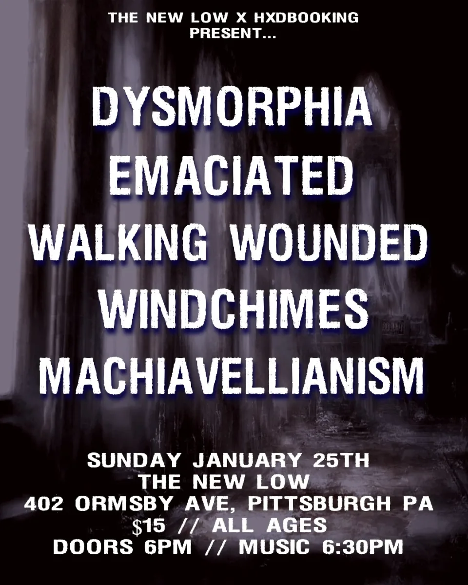 Dysmorphia, Emaciated, Walking Wounded, Windchimes, Machiavellianism @ The New Low