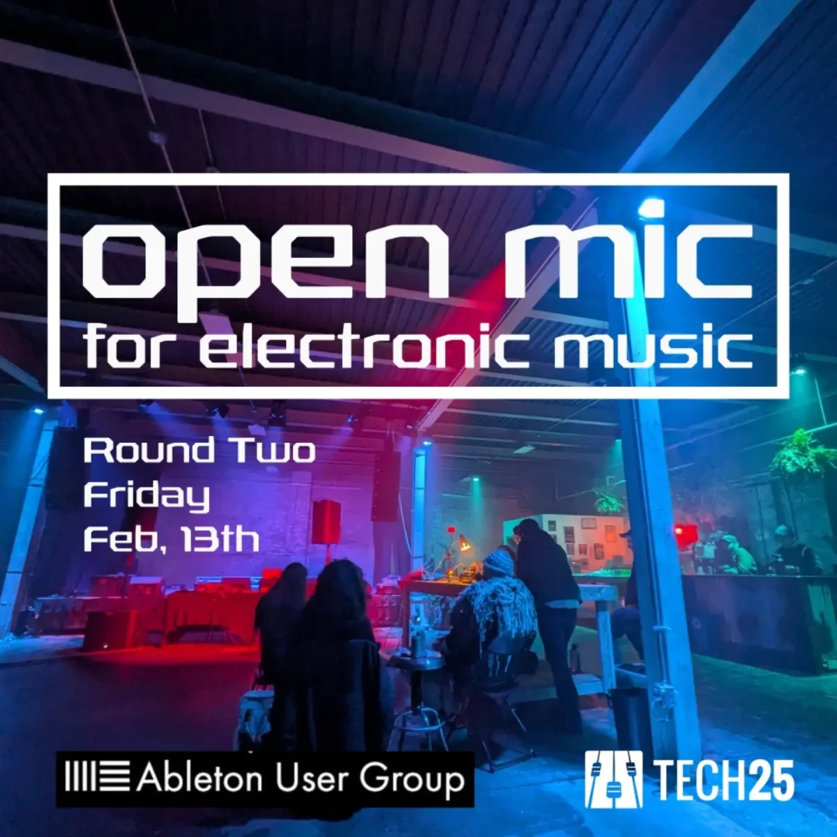 Open Mic for Electronic Music: Round Two @ Tech 25