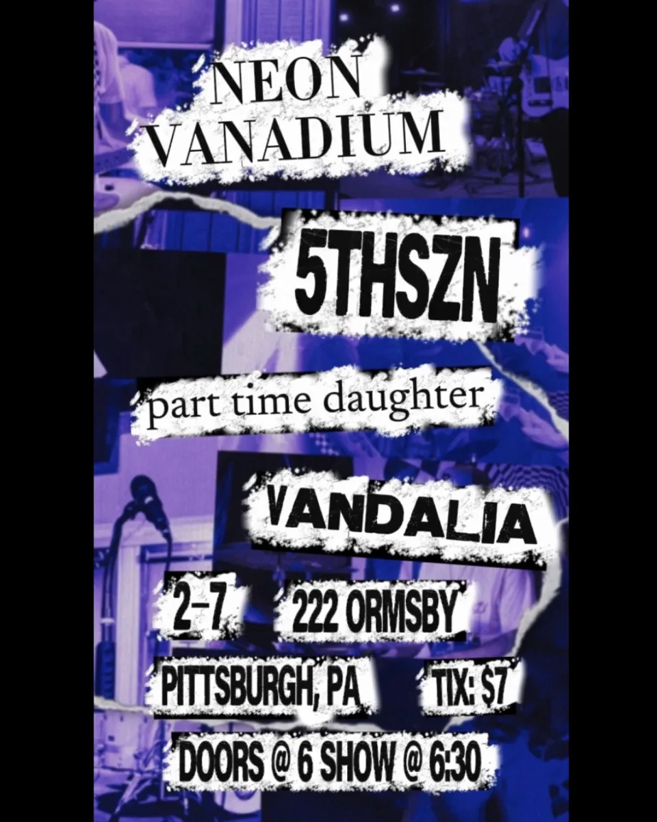 Neon Vanadium / 5THSZN / part time daughter / Vandalia @ 222 Ormsby