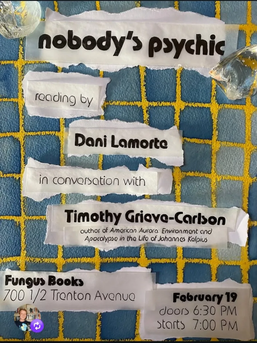 Nobody’s Psychic: Dani Lamorte in Conversation with Timothy Grieve-Carlson @ Fungus Books