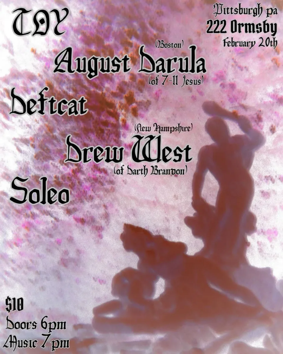 TOY, August Darula, Deftcat, Drew West, Soleo @ 222 Ormsby