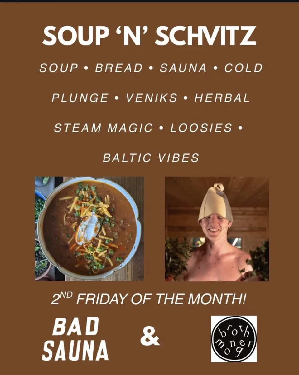 Soup 'N' Schvitz @ Bad Sauna