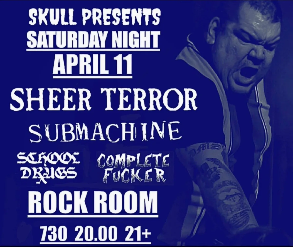 Sheer Terror, Submachine, School Drugs, Complete Fucker @ Rock Room
