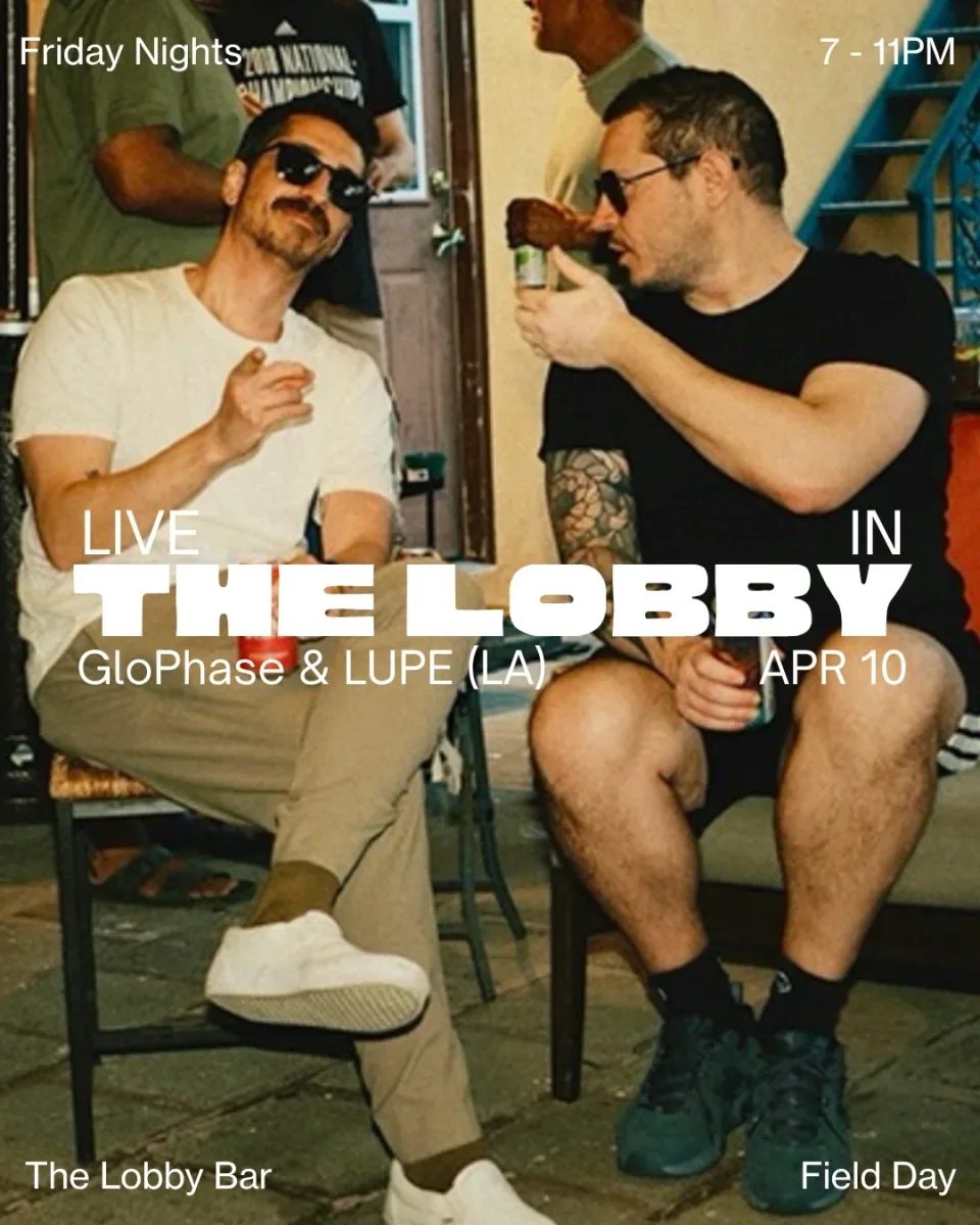 Live in The Lobby: GloPhase & LUPE (LA) @ Field Day
