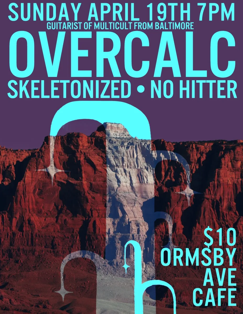 Overcalc, Skeletonized, No Hitter @ Ormsby Cafe