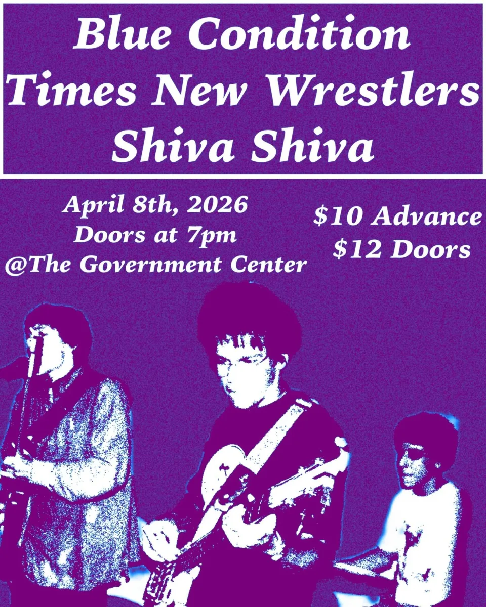 Blue Condition, Times New Wrestlers & Shiva Shiva @ The Government Center