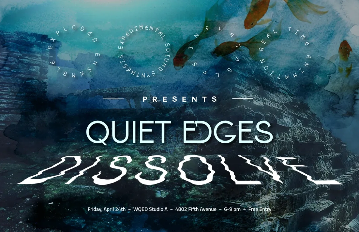 Quiet Edges / Dissolve @ WQED Studio A