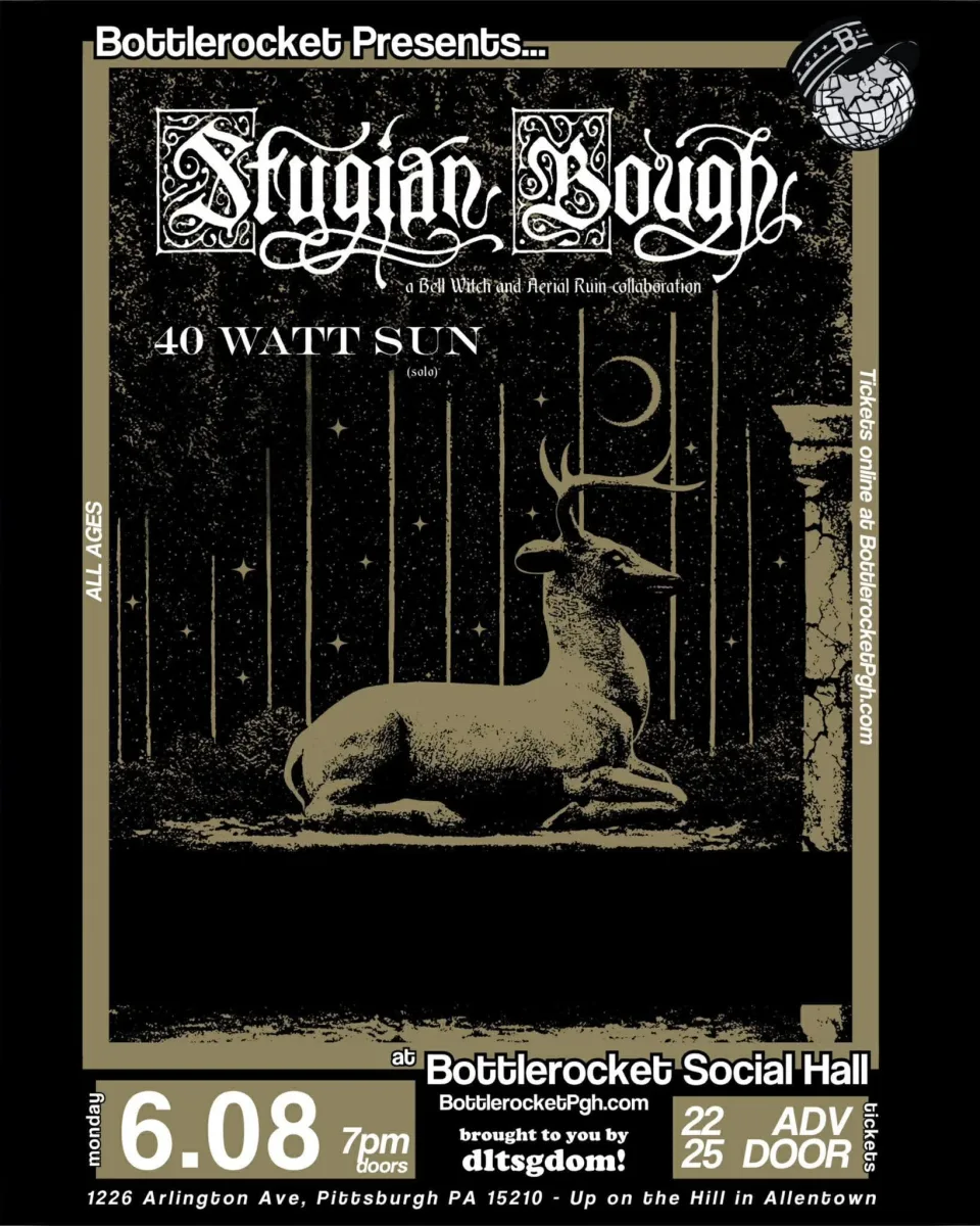 Stygian Bough with 40 Watt Sun @ Bottlerocket Social Hall