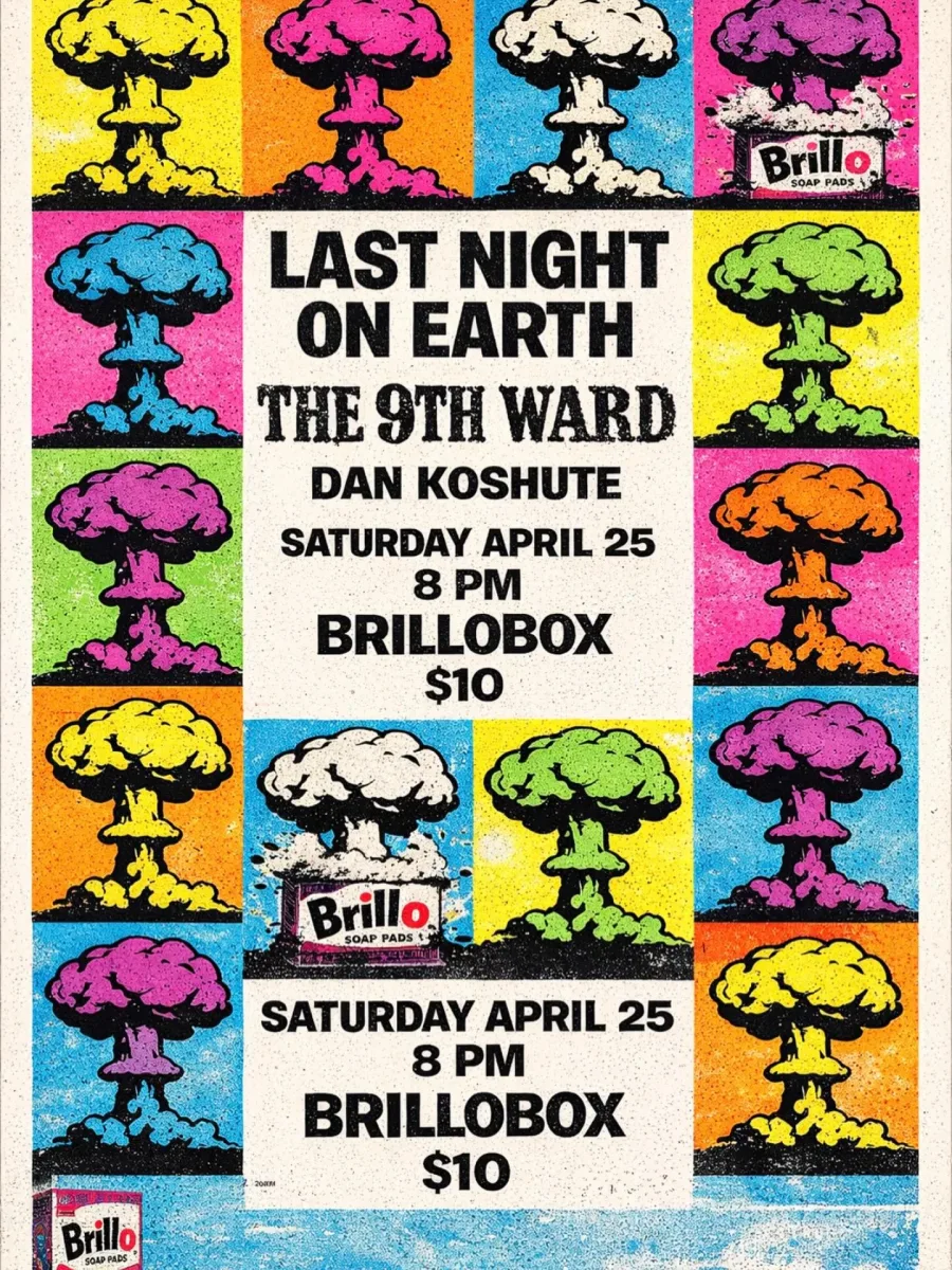 Last Night on Earth, The 9th Ward, Dan Koshute @ Brillobox