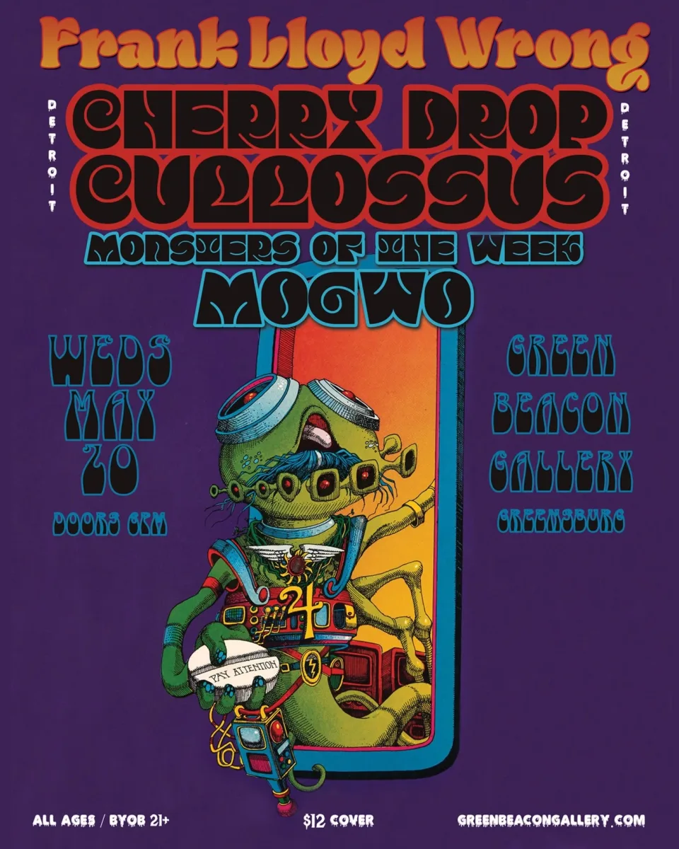 Frank Lloyd Wrong / Cherry Drop Cullossus / Monsters of the Week / Mogwo @ Green Beacon Gallery