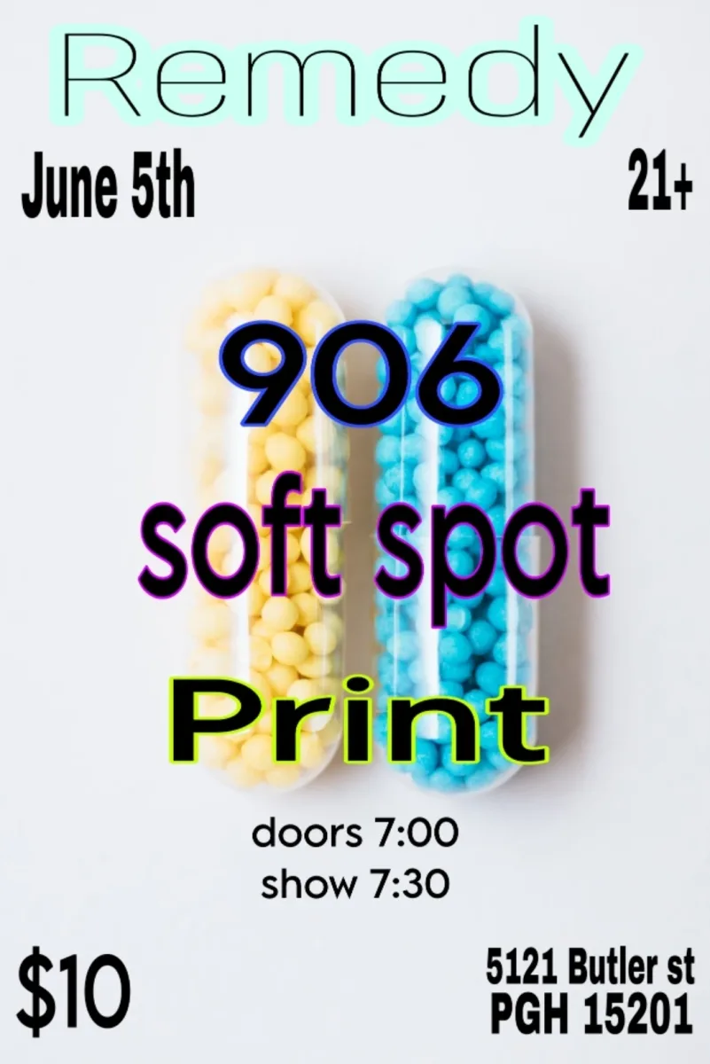 Softspot, 906, & Print at Remedy @ Remedy